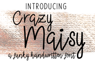 Crazy Maisy: A Handwritten Font for Bold Campaigns